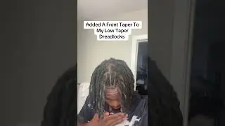 Added A Front Taper To My Low Taper Dreadlocks