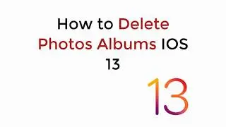 IOS 13 : How to Delete Photo Albums on IOS 13