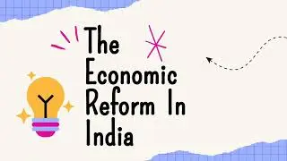 The Indian Economic Reform || liberalisation, Privatisation and Globalisation.