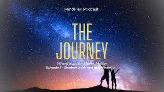 MindFlex - The Journey Podcast Ep.1