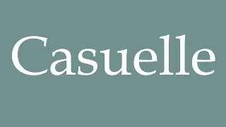 How to Pronounce ''Casuelle'' (Casual) Correctly in French