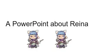 A PowerPoint About Reina