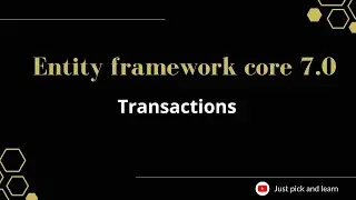 Part-22:  Transactions  in entity framework core | Entity framework core 7.0 tutorial |ef core