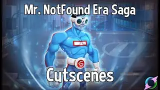 Ch. 5 Mr. NotFound Era Saga Cutscenes