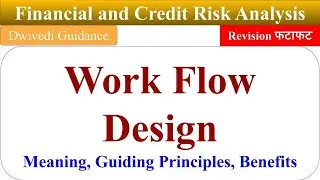 Work flow design : Meaning, Guiding Principle, Benefits, Financial and Credit Risk Analytics, mba