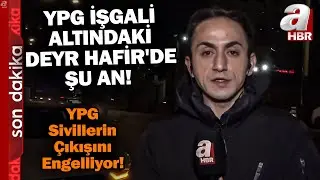 YPG'ye Operasyon An Meselesi Mi? A Haber Muhabiri Suriye'den Son Durumu Aktardı! | A Haber