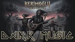Dark Music - Kerimoğlu Zeybeği (Metal Cover)