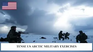 Tense US Arctic Military Exercises