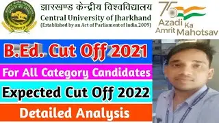 Jharkhand CUCET BEd Cut Off 2021!! Expected Cut off for 2022!!CUCET BEd Cut off Detailed Information