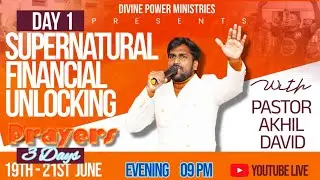 DAY-1 SUPERNATURAL FINANCIAL UNLOCKING PRAYER WITH PASTOR AKHIL DAVID