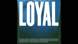 LOYAL - LIGHT UP FOR YOU