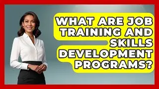 What Are Job Training And Skills Development Programs? - Job Success Network
