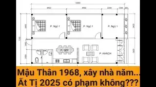 Tuổi Mậu Thân 1968, xây nhà năm Ất Tị, có tốt không mời các bạn theo dõi.  Zalo 0776834057