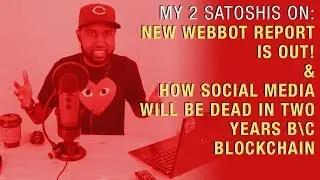 New Webbot Report is Out! + How Social Media (As We Know It) Will Be Dead in 2 Years