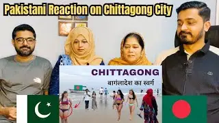 Pakistani Reaction Chittagong City | Largest port city of Bangladesh | Chittagong city 🌴🇧🇩