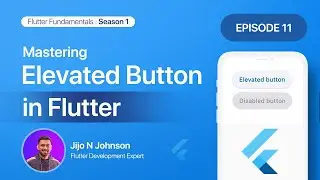 Episode 11:Mastering Elevated Button | Season 1:Exploring Common Widgets 