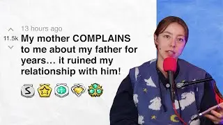My mother COMPLAINS to me about my father for years… it ruined my relationship with him!