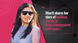 Dharti shares her story of building Career in Event Management with team.i