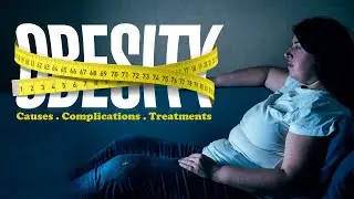 Obesity: Causes, Complications & Treatments