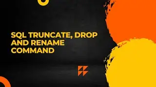 SQL Truncate, Drop And Rename Command