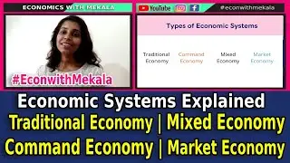 Economic Systems Explained | Traditional Economy | Command Economy | Mixed Economy | Market Economy