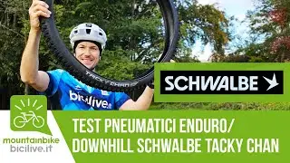 Test pneumatico MTB Schwalbe TACKY CHAN, la nuova arma da enduro e downhill