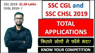 SSC CHSL 2019 and SSC CGL 2019 Total Applications😮| Know your competition