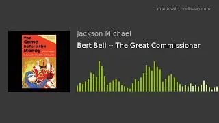 Bert Bell -- The Great Commissioner