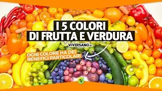 Mangia più COLORI di FRUTTA e VERDURA. Ecco le proprietà i 5 colori || ViverSano.net