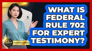 What Is Federal Rule 702 For Expert Testimony? - Courtroom Chronicles