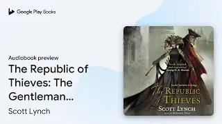 The Republic of Thieves: The Gentleman Bastard&hellip; by Scott Lynch &middot; Audiobook preview