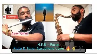 H.E.R - Focus (Flute and Tenor Saxophone) Cover