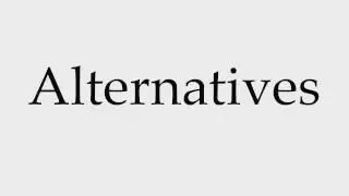 How to Pronounce Alternatives