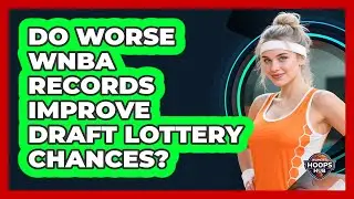 Do Worse WNBA Records Improve Draft Lottery Chances?