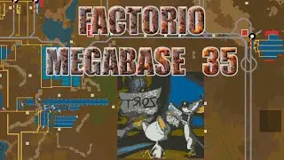 Factorio 0.18 Megabase 35 - End for now