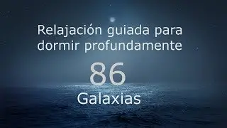 RELAJACION PARA DORMIR - 86 - Galaxias
