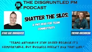 Shatter The Silos: A PM’s War For Team Connectivity