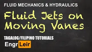 Hydrodynamics - Force of Jets on Moving Vanes | Fluid Mechanics (Tagalog) 🇵🇭