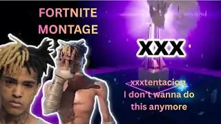 Fortnite montage - xxxtentacion- I don&rsquo;t wanna do this anymore 