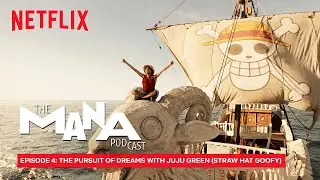 The Pursuit of Dreams with Juju Green (Straw Hat Goofy) | The MANA Podcast: One Piece | Ep 4