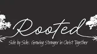 2026 Theme : Rooted: Side by Side - Growing stronger in Christ together