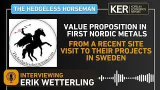 Erik Wetterling&ndash;Value Proposition From A Recent Site Visit To First Nordic Metals Projects In Sweden