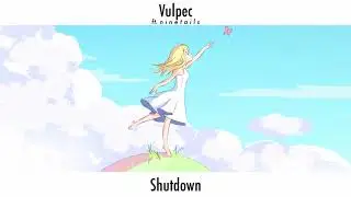 Shutdown ft. n i n e t a i l s [Lilysse Vol. 2 - Reach]