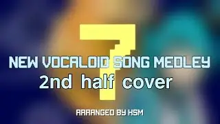 [MEDLEY COVER] NEW vocaloid song medley 7 ft.Idoloid mascots, Idoloid guests and others