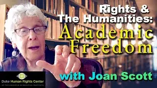 Rights & The Humanities: Critique, Scholarly Authority, and Academic Freedom with Prof. Joan Scott
