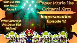 Paper Mario the Origami King Impersonation Episode 12