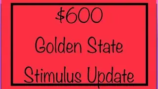 $600 Golden State Stimulus Check Update