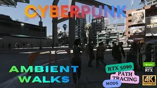 Cyberpunk 2077 | Walking Ambience | Relaxation | Sights Sounds Atmosphere | RXT 5090 | Path Tracing