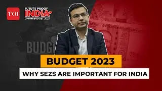 Budget 2023: Why Special Economic Zones are important for India