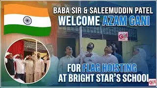 BABA SIR & SALEEMUDDIN PATEL WELCOME AZAM GANI FOR FLAG HOISTING AT BRIGHT STAR&rsquo;S SCHOOL